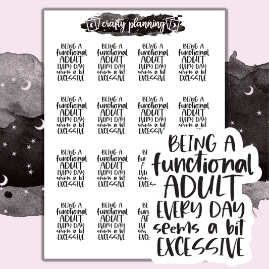 'Being A Functional Adult Every Day Seems A Bit Excessive' - Mini Sticker Sheet