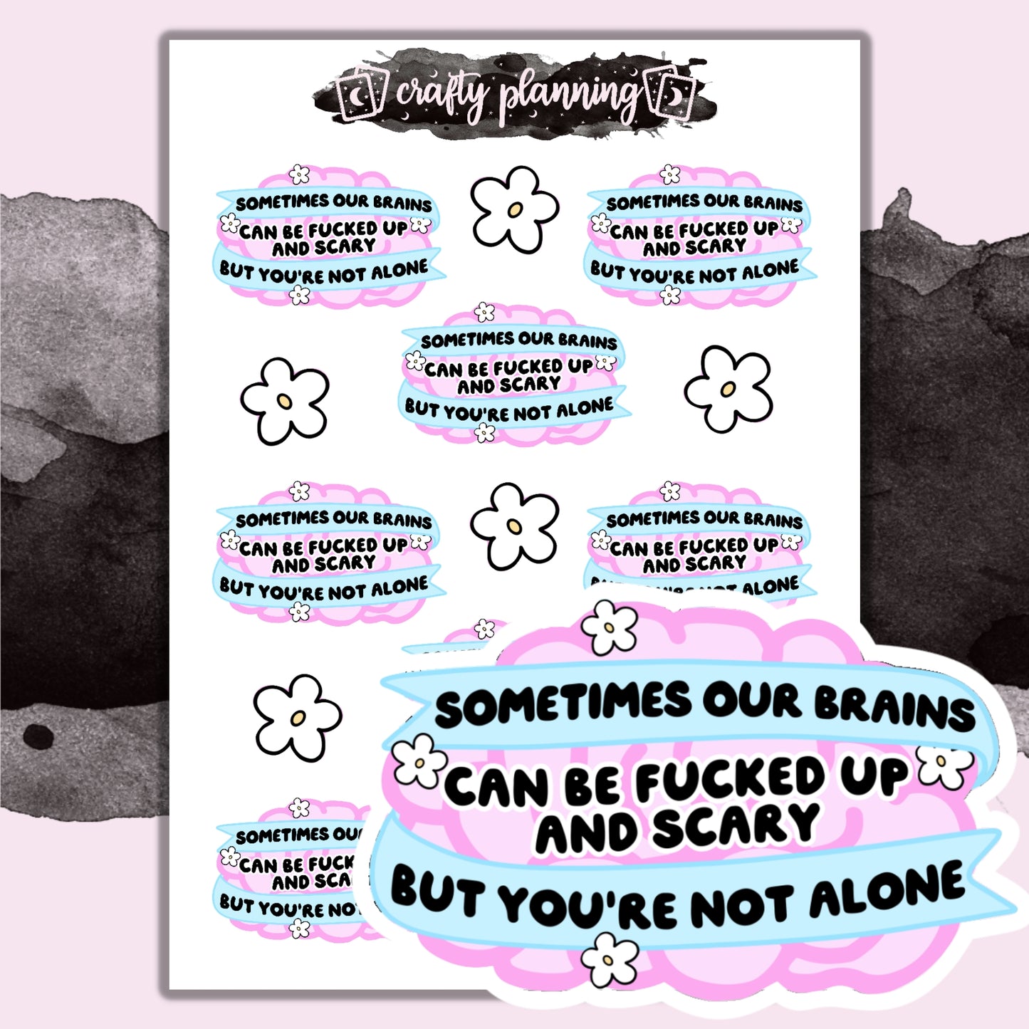Sometimes Our Brains Can Be F*cked Up & Scary But You Are Not Alone - Mini Sticker Sheet
