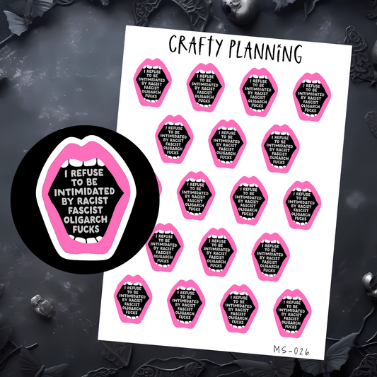 I REFUSE TO BE INTIMIDATED BY RACIST FASCIST OLIGARCH FUCKS