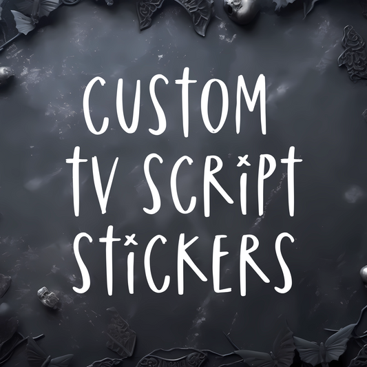 CUSTOM TV SCRIPT STICKERS