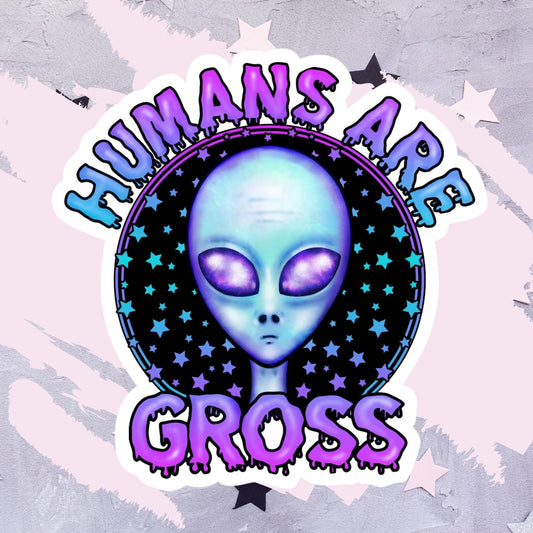 Humans Are Gross - Lg Sticker/Die Cut